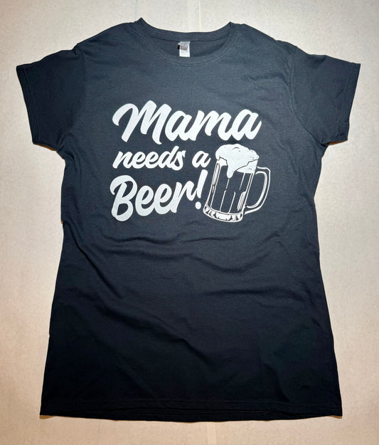 Mama Needs a Beer Tee