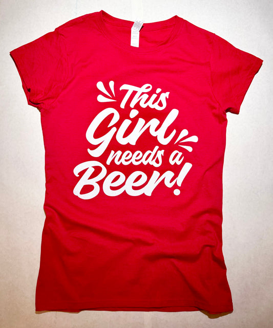 This Girl Needs a Beer Tshirt
